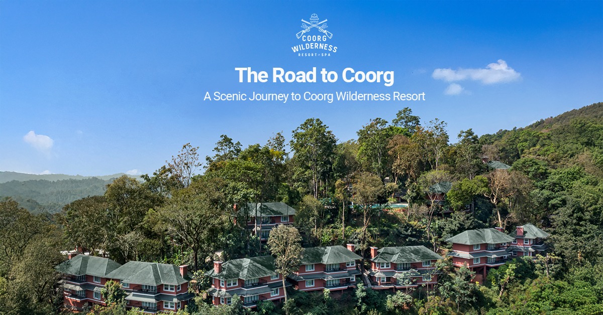 The Road to Coorg: A Scenic Journey to Coorg Wilderness Resort
