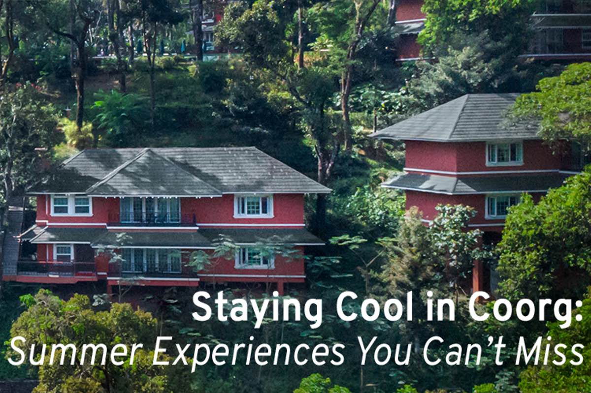 Staying Cool in Coorg: Summer Experiences You Can't Miss